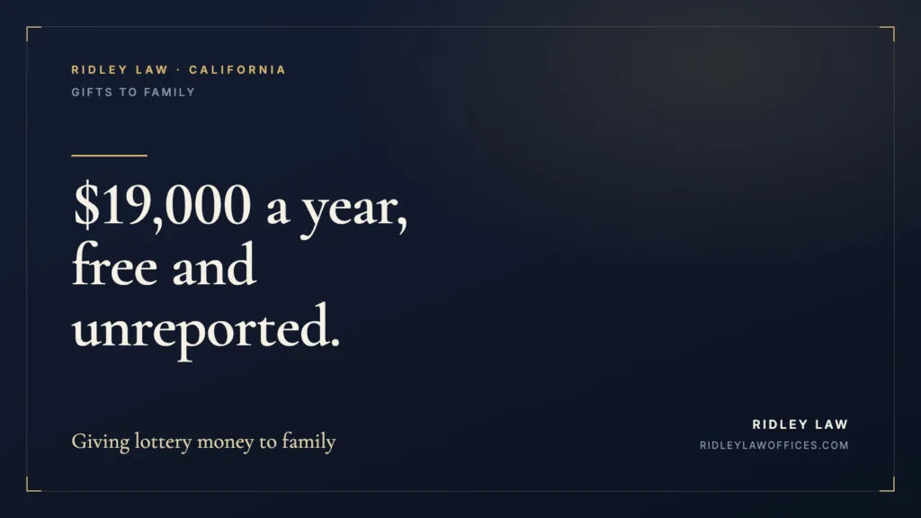 $19,000 a year, free and unreported. Giving lottery money to family.